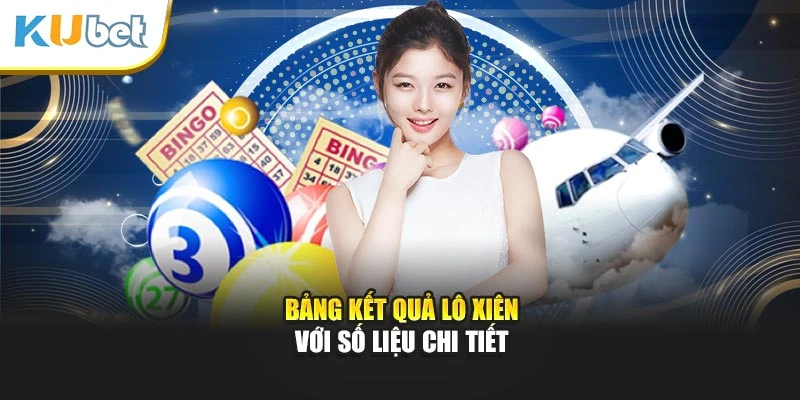 Bảng kết quả lô xiên với số liệu chi tiết