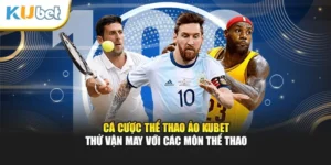 Cá Cược Thể Thao Ảo Kubet - Thử Vận May Với Các Môn Thể Thao