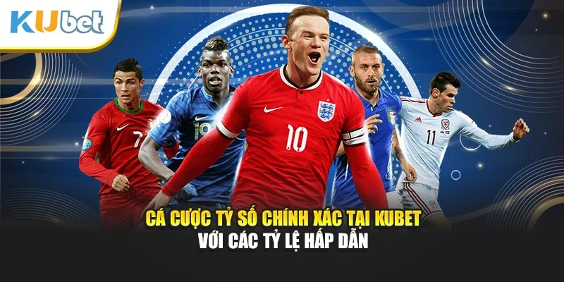 Cá cược tỷ số chính xác tại Kubet với các tỷ lệ hấp dẫn