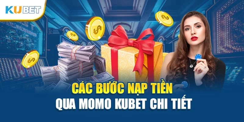 Các bước nạp tiền qua Momo Kubet chi tiết