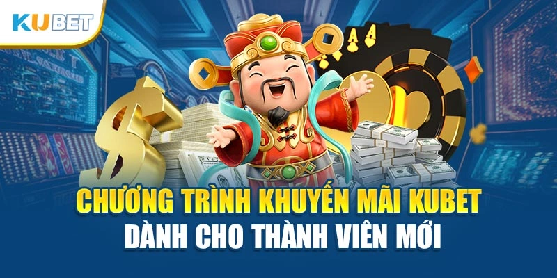 Chương trình khuyến mãi Kubet dành cho thành viên mới
