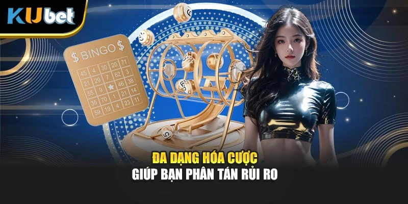 Đa dạng hóa cược giúp bạn phân tán rủi ro