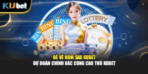 Đề Về Hôm Sau Kubet - Dự Đoán Chính Xác Cùng Cao Thủ Kubet
