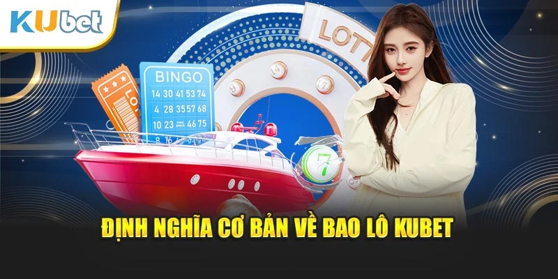 Định nghĩa cơ bản về bao lô Kubet