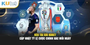 Kèo Tài Xỉu Kubet - Cập Nhật Tỷ Lệ Cược Chính Xác Mỗi Ngày