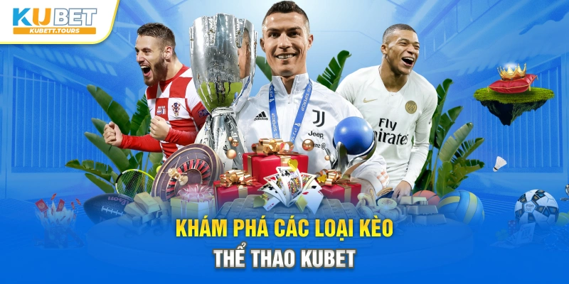 Khám phá các loại kèo thể thao Kubet
