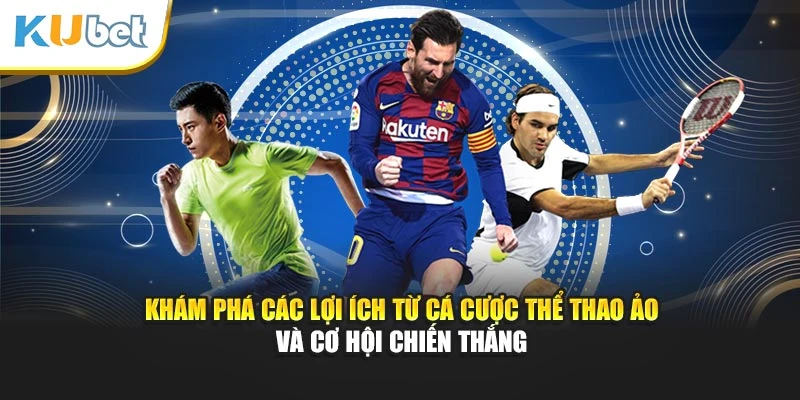 Khám phá các lợi ích từ cá cược thể thao ảo và cơ hội chiến thắng