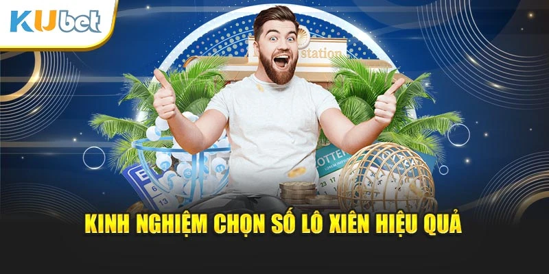 Kinh nghiệm chọn số lô xiên hiệu quả