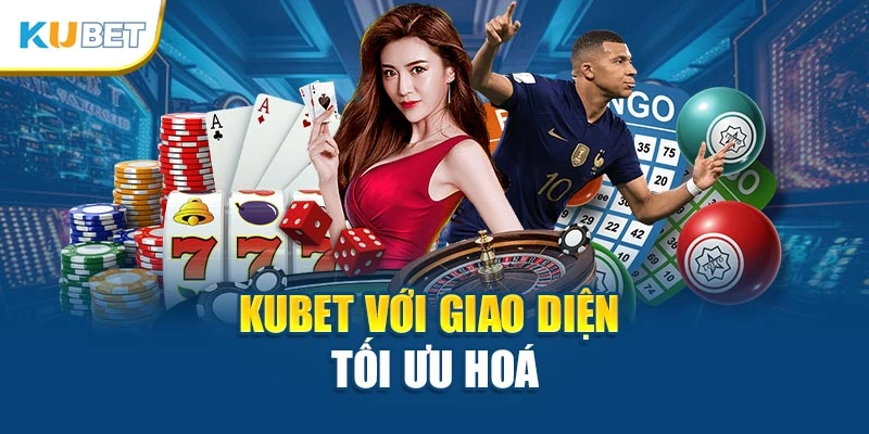 Kubet với giao diện tối ưu hoá