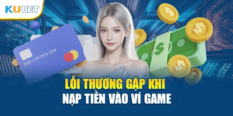 Lỗi thường gặp khi nạp tiền vào ví game
