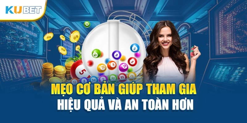 Mẹo cơ bản giúp tham gia hiệu quả và an toàn hơn