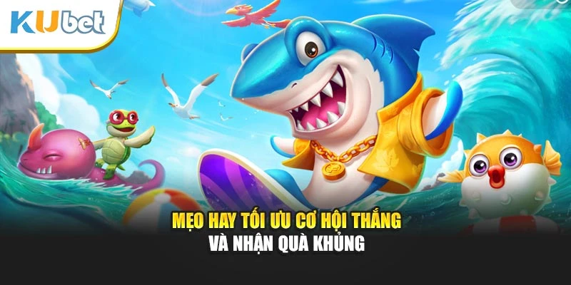 Mẹo hay tối ưu cơ hội thắng và nhận quà khủng