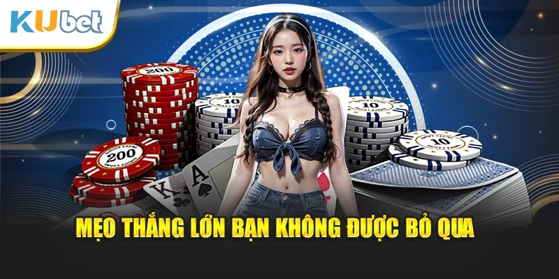 Mẹo thắng lớn bạn không được bỏ qua