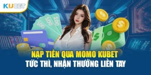 Nạp Tiền Qua Momo Kubet Tức Thì, Nhận Thưởng Liền Tay