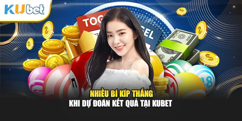 Nhiều bí kíp thắng khi dự đoán kết quả tại Kubet