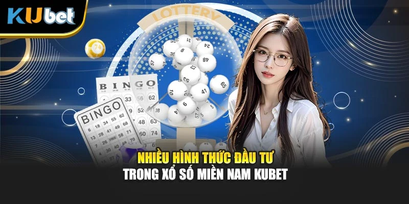 Nhiều hình thức đầu tư trong xổ số miền Nam Kubet