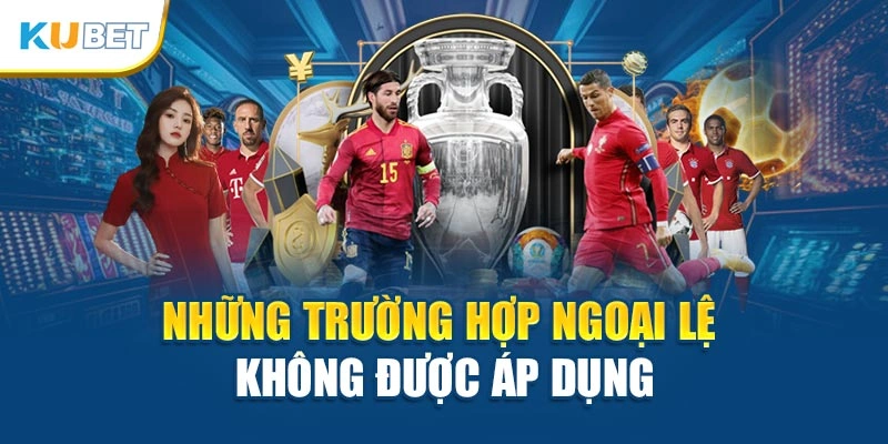 Những trường hợp ngoại lệ không được áp dụng