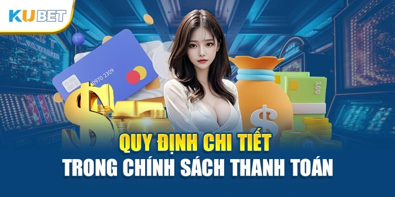 Quy định chi tiết trong chính sách thanh toán