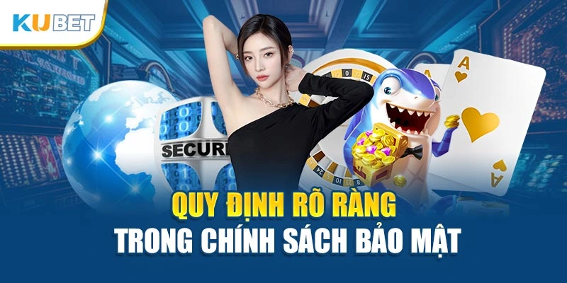 Quy định rõ ràng trong chính sách bảo mật