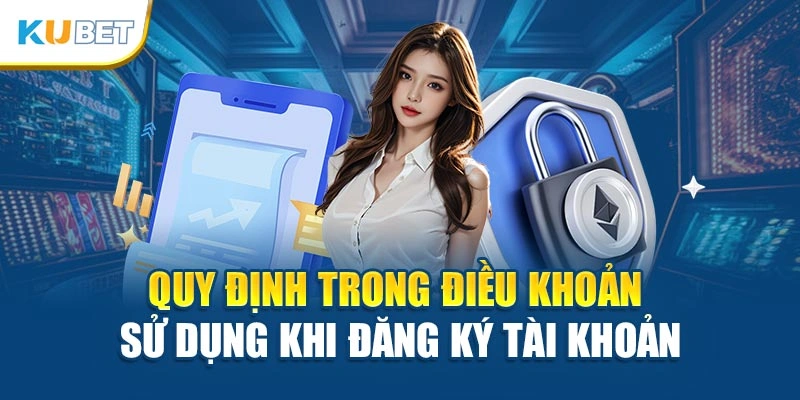 Quy định trong điều khoản sử dụng khi đăng ký tài khoản