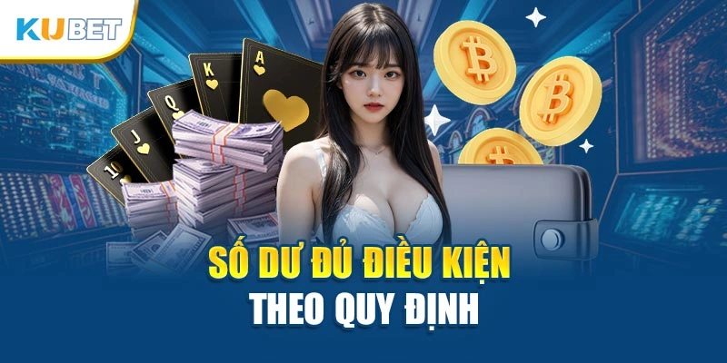 Số dư đủ điều kiện theo quy định