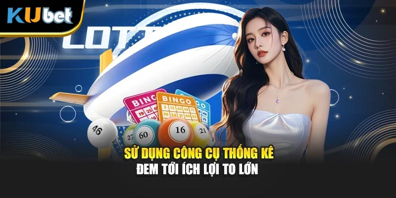 Sử dụng công cụ thống kê đem tới ích lợi to lớn