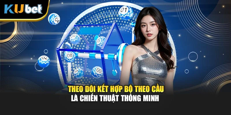Theo dõi kết hợp bộ theo cầu là chiến thuật thông minh