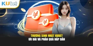 Thưởng Sinh Nhật Kubet - Ưu Đãi Và Phần Quà Hấp Dẫn