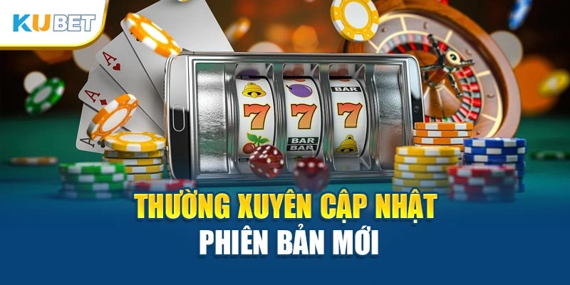 Thường xuyên cập nhật phiên bản mới