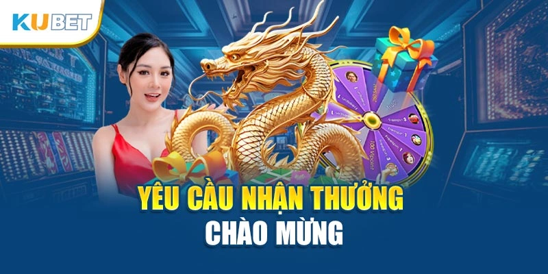 Yêu cầu nhận thưởng chào mừng